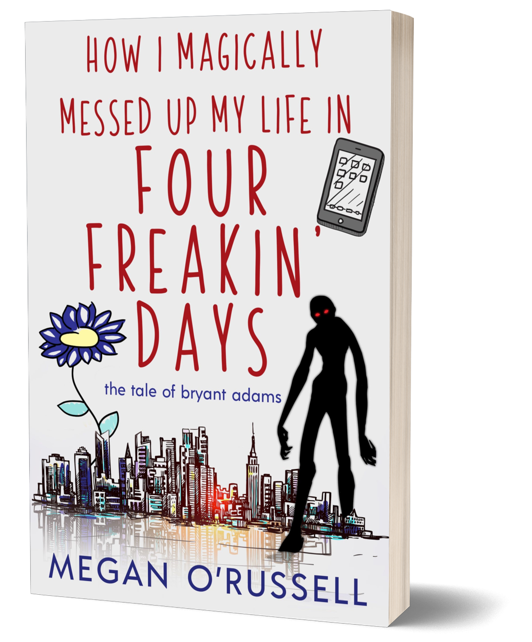 How I Magically Messed Up My Life in Four Freakin' Days Signed Paperback