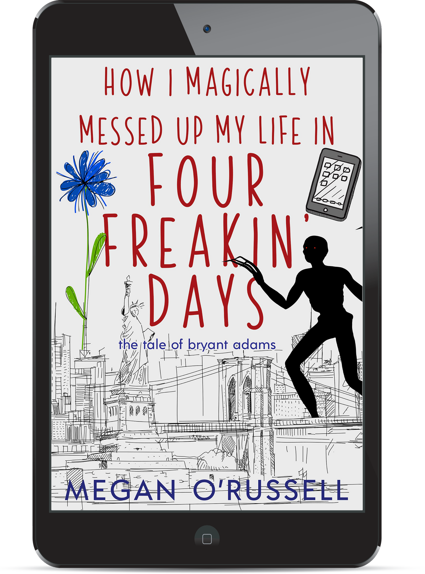 How I Magically Messed Up My Life in Four Freakin' Days (eBook)