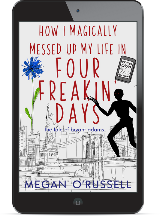 How I Magically Messed Up My Life in Four Freakin' Days (eBook)