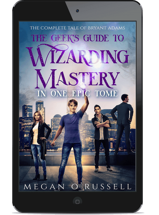 The Geek's Guide to Wizarding Mastery in One Epic Tome: The Complete Tale of Bryant Adams (eBook)